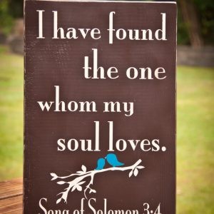 Song of Solomon 3:4..... 12 x 18 Wooden Sign